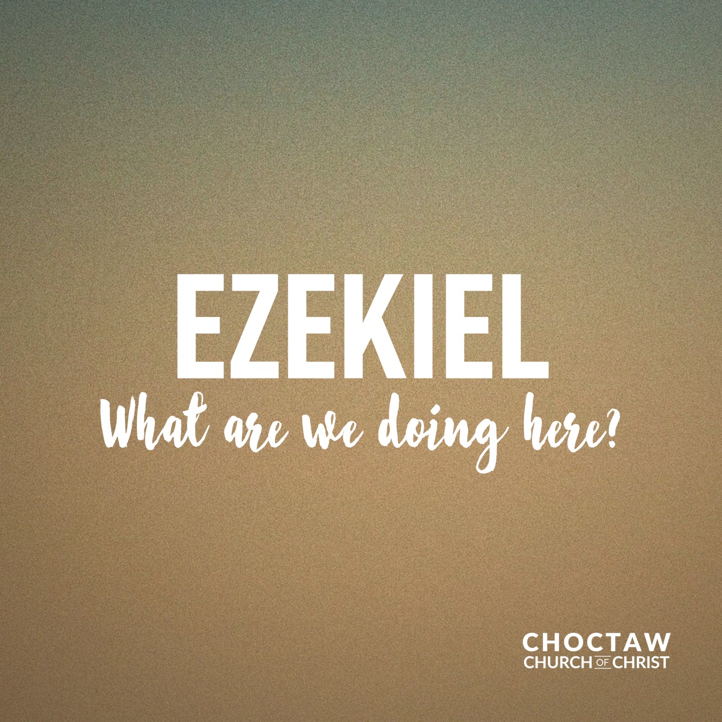 Ezekiel: What are we doing here?