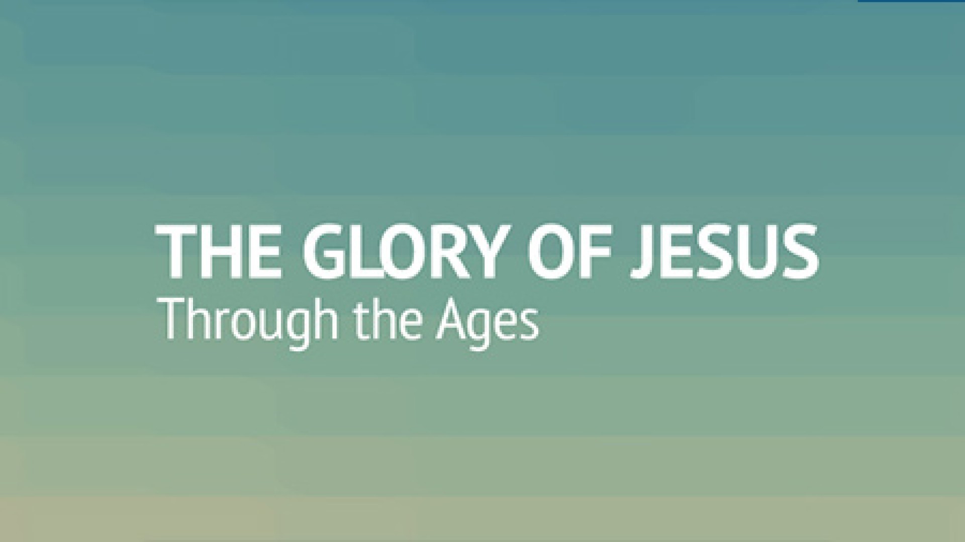 The Glory of Jesus Through the Ages