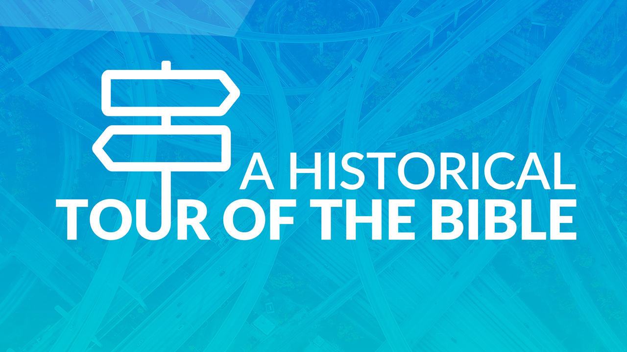 A Historical Tour of the Bible