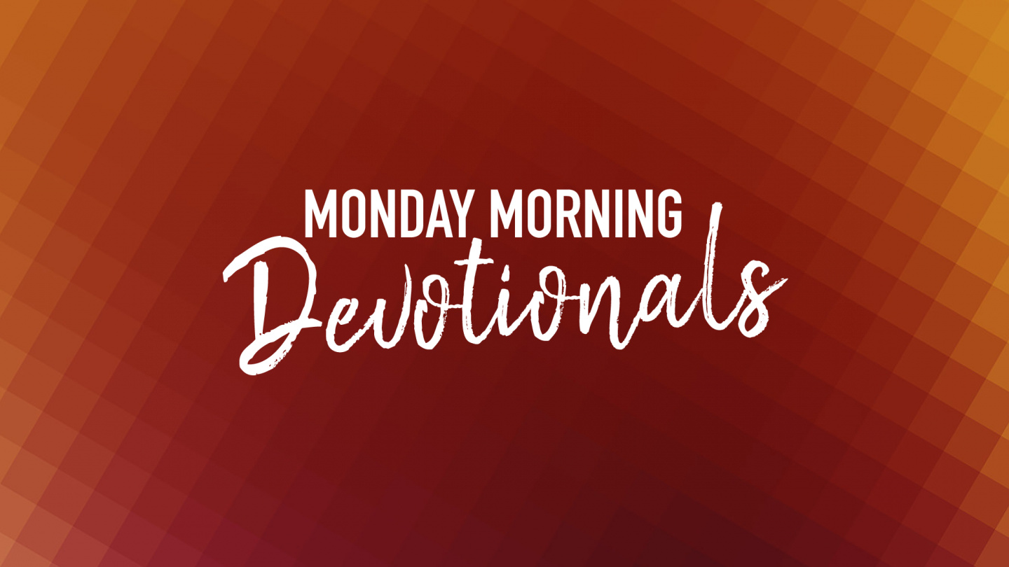 Monday Morning Devotionals