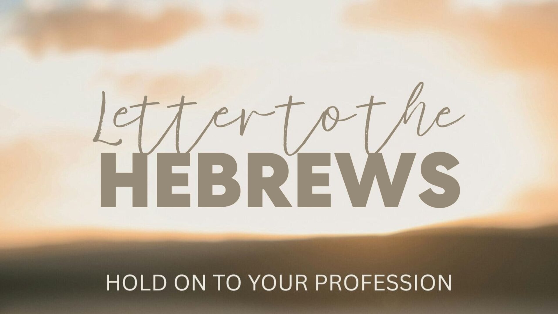 A STUDY OF HEBREWS